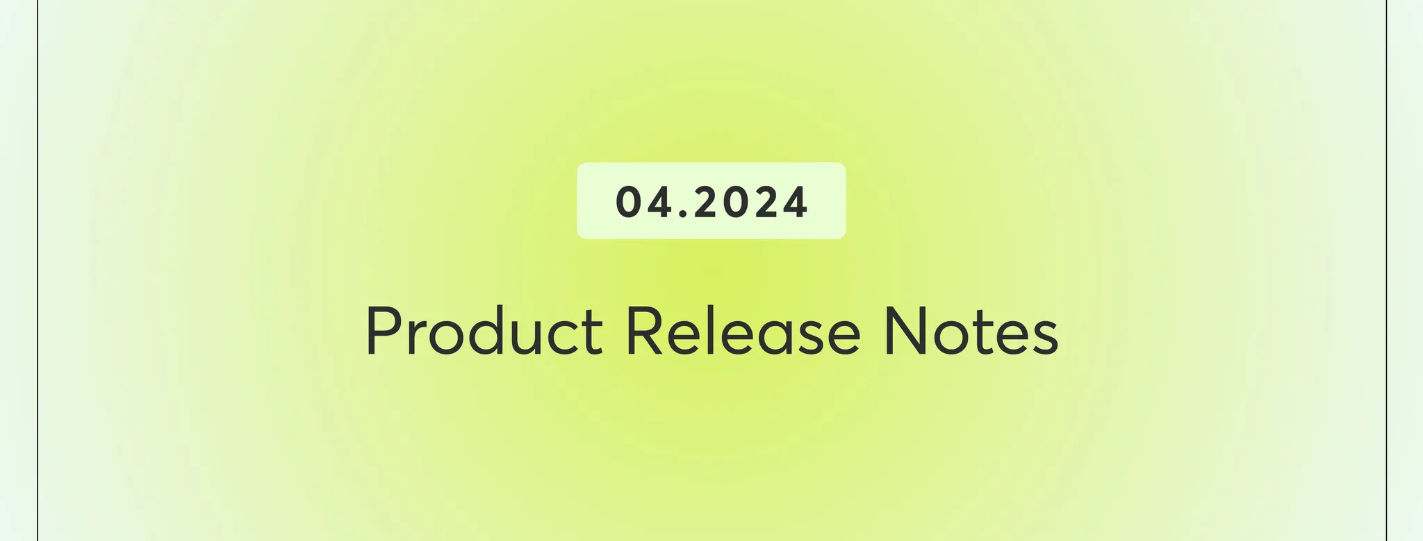 April Product Release Notes